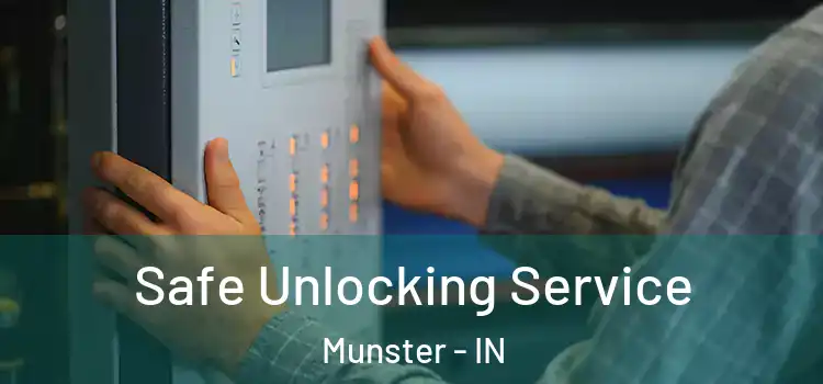 Safe Unlocking Service Munster - IN